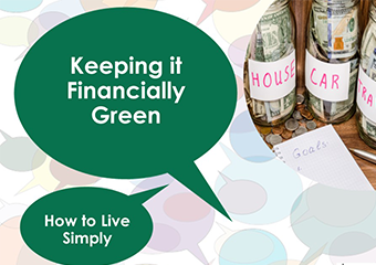 Green text bubbles that say Keeping it Financially green. How to live simply.